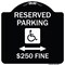 Signmission Reserved Parking $250 Fine Heavy-Gauge Aluminum Architectural Sign, 18" x 18", BW-1818-23163 A-DES-BW-1818-23163 - alternate 1